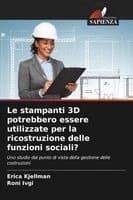 stampanti 3D potrebbero essere utilizzate per la ricostruzione delle funzioni sociali?