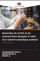 Extraction du Cr(VI) et du colorant Rose Bengale à l'aide d'un solvant eutectique profond