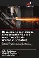 Regolazione tecnologica e manutenzione delle macchine CNC del gruppo di fresatura
