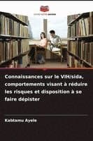 Connaissances sur le VIH/sida, comportements visant à réduire les risques et disposition à se faire dépister
