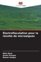 Électrofloculation pour la récolte de microalgues