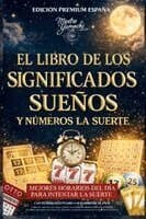 Libro de Los Significados Suenõs Y Números La Suerte