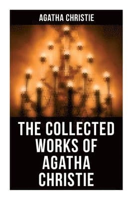 The Collected Works of Agatha Christie: The Mysterious Affair at Styles, The Secret Adversary, The Murder on the Links, The Cornish Mystery, Hercule P