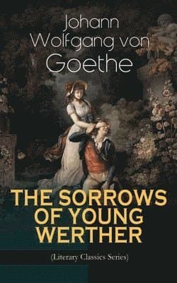 SORROWS OF YOUNG WERTHER (Literary Classics Series)