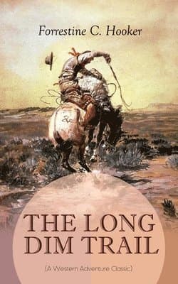 LONG DIM TRAIL (A Western Adventure Classic)