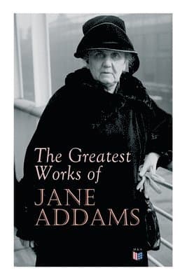 Greatest Works of Jane Addams