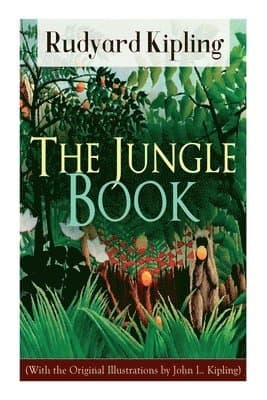 Jungle Book (with the Original Illustrations by John L. Kipling)