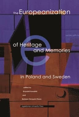 Europeanization of Heritage and Memories in Poland and Sweden
