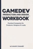 Gamedev Production and Design Workbook
