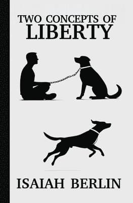 Two Concepts of Liberty / Freedom