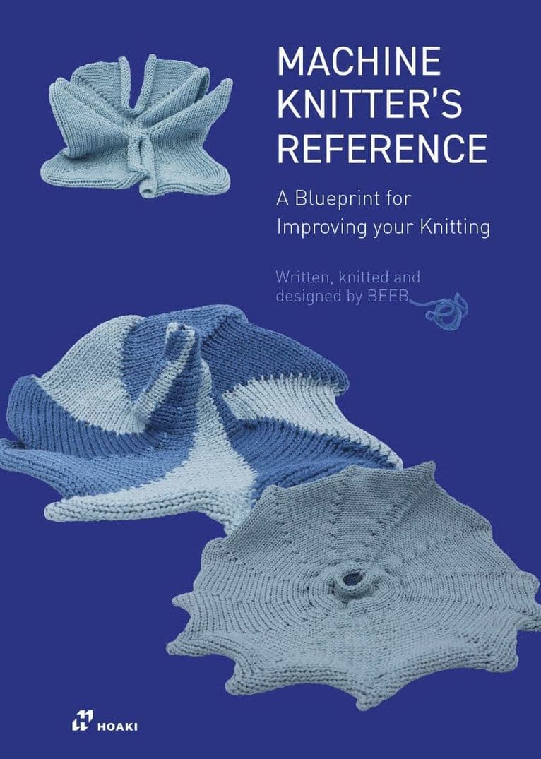Machine Knitter's Reference: A Blueprint for Improving Your Knitting
