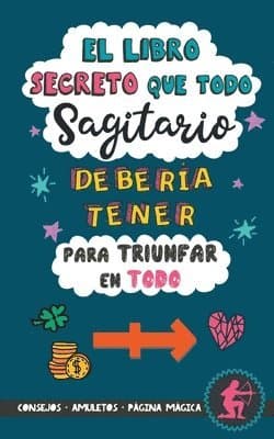 libro secreto que todo Sagitario debería tener para triunfar en todo