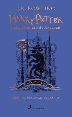 Harry Potter Y El Prisionero de Azkaban. (Edición 20 Aniv Ravenclaw) / Harry Potter and the Prisoner of Azkaban. Ravenclaw Edition