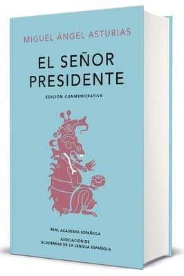El Señor Presidente. (Edición Conmemorativa de la Rae Y La Asale) / The President. a Commemorative Edition
