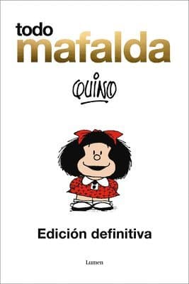 Todo Mafalda (Edicion definitiva) / All of Mafalda (Ultimate Edition) Written by  Quino