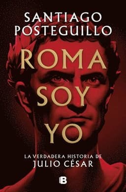 Roma Soy Yo: La Verdadera Historia de Julio César / I Am Rome