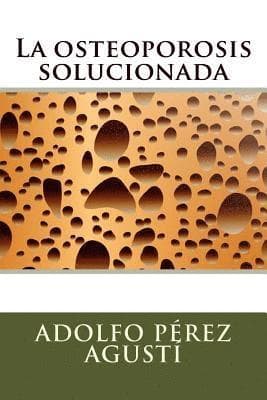 La osteoporosis solucionada