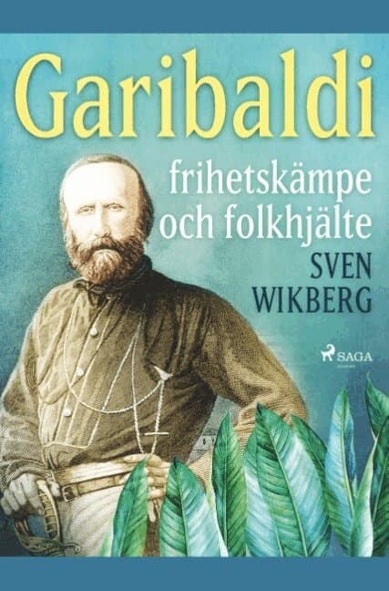 Garibaldi : frihetskämpe och folkhjälte