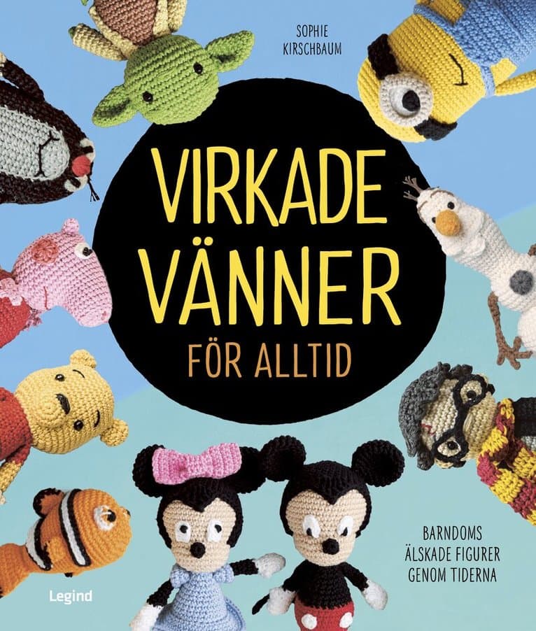 Virkade vänner för alltid : seriefigurer, filmfavoriter och andra välkända figurer att virka