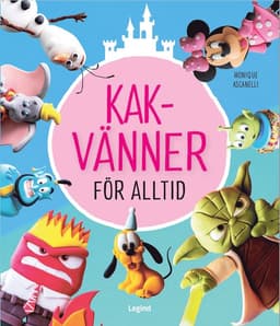 Kakvänner för alltid : tårtor, cupcakes och mycket mer