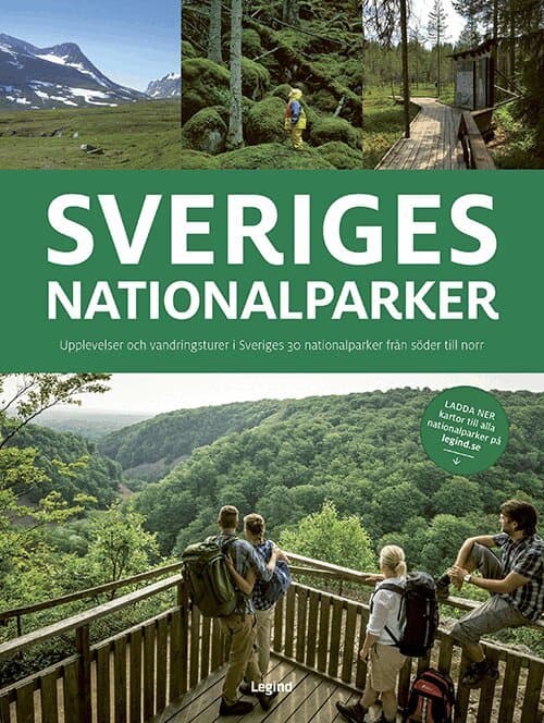 Sveriges nationalparker : upplevelser och vandringsturer i Sveriges 30 nationalparker från söder till norr