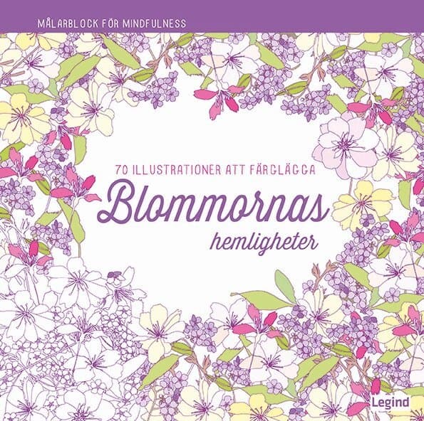 Blommornas hemligheter : 70 illustrationer att färglägga