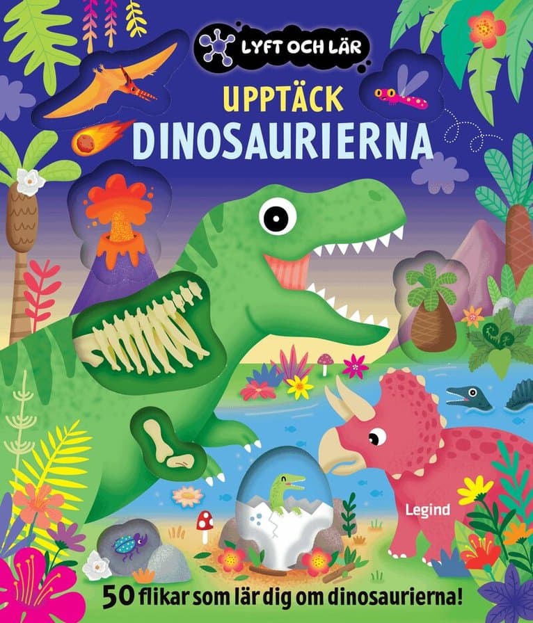 Upptäck dinosaurierna : 50 flikar som lär dig om dinosaurierna