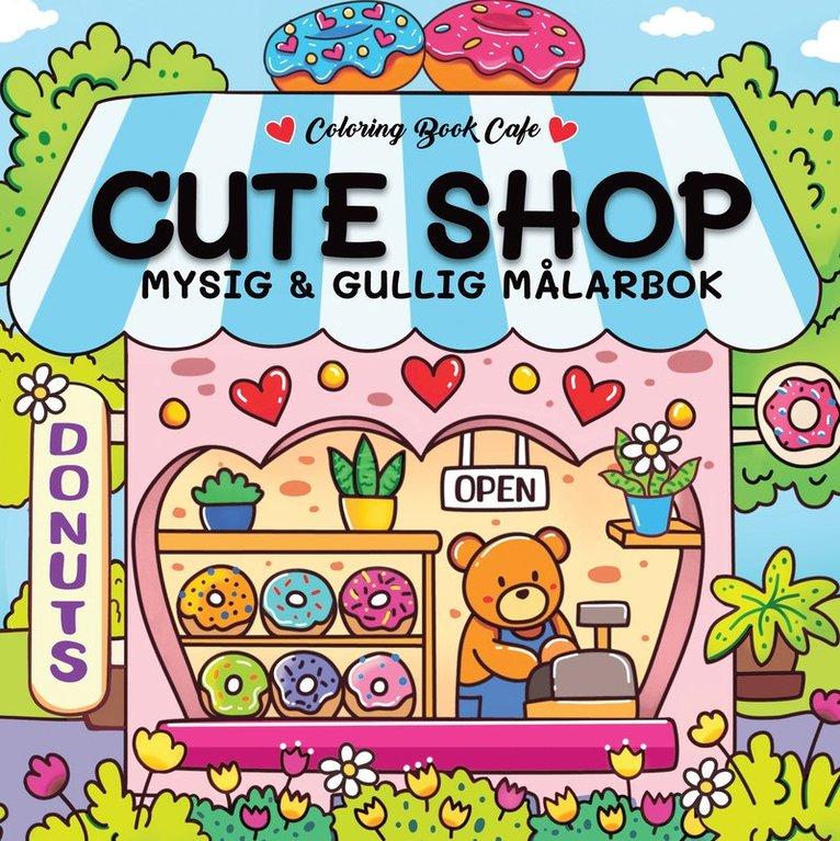 Cute Shop. Mysig och gullig Cozy Coloring målarbok från Coloring Book Cafe