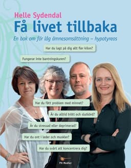 Få livet tillbaka : en bok om för låg ämnesomsättning - hypotyreos