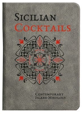 Sicilian Cocktails: Contemporary Island Mixology