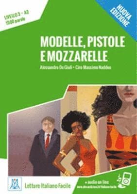 Modelle, pistole e mozzarelle. Livello 3 A2 + MP3 audio. Nuova edizione