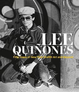 Lee Quiñones: Fifty Years of New York Graffiti Art and Beyond