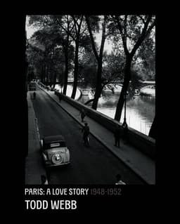 Todd Webb: Paris, A Love Story 1945-1952