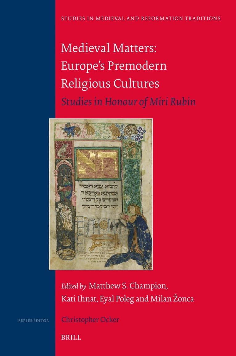 Medieval Matters: Europe's Premodern Religious Cultures: Studies in Honour of Miri Rubin