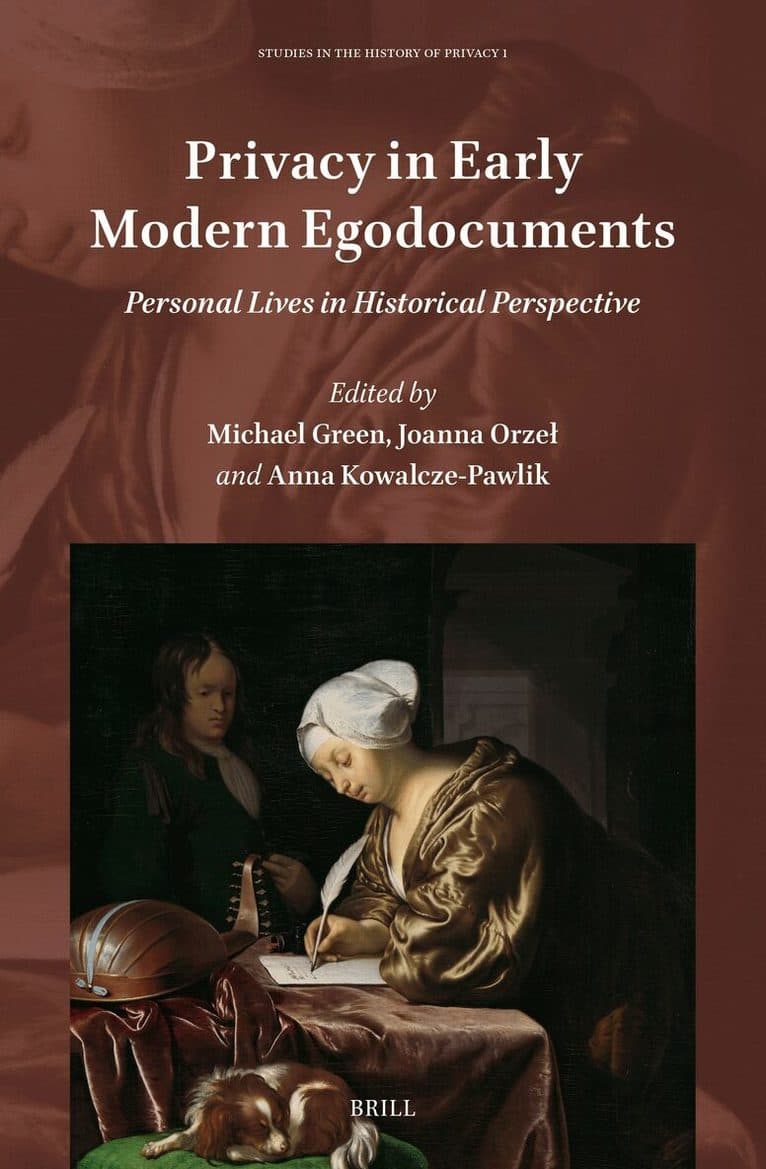 Privacy in Early Modern Egodocuments: Personal Lives in Historical Perspective