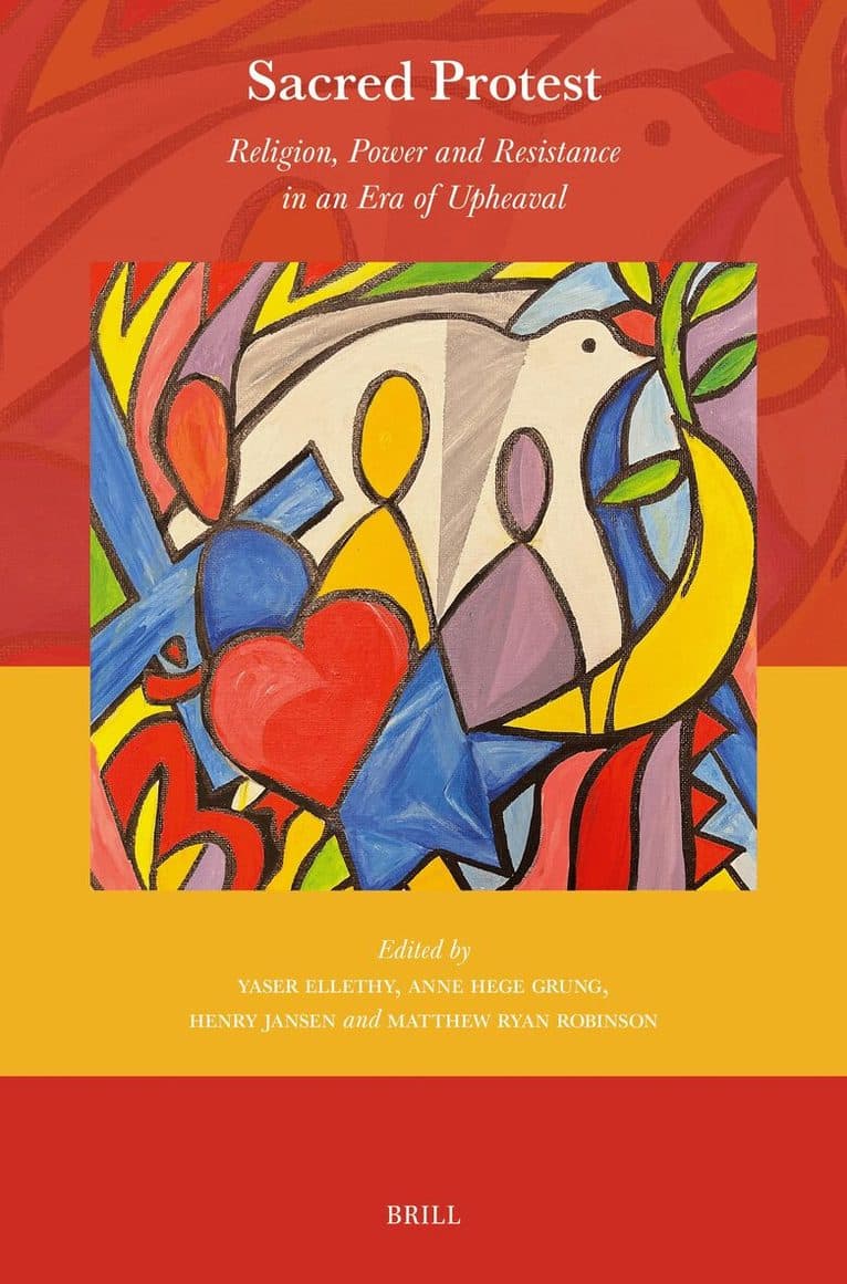 Sacred Protest: Religion, Power and Resistance in an Era of Upheaval
