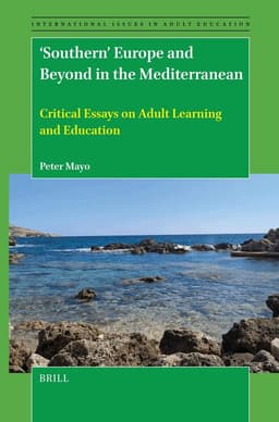 'Southern' Europe and Beyond in the Mediterranean: Critical Essays on Adult Learning and Education