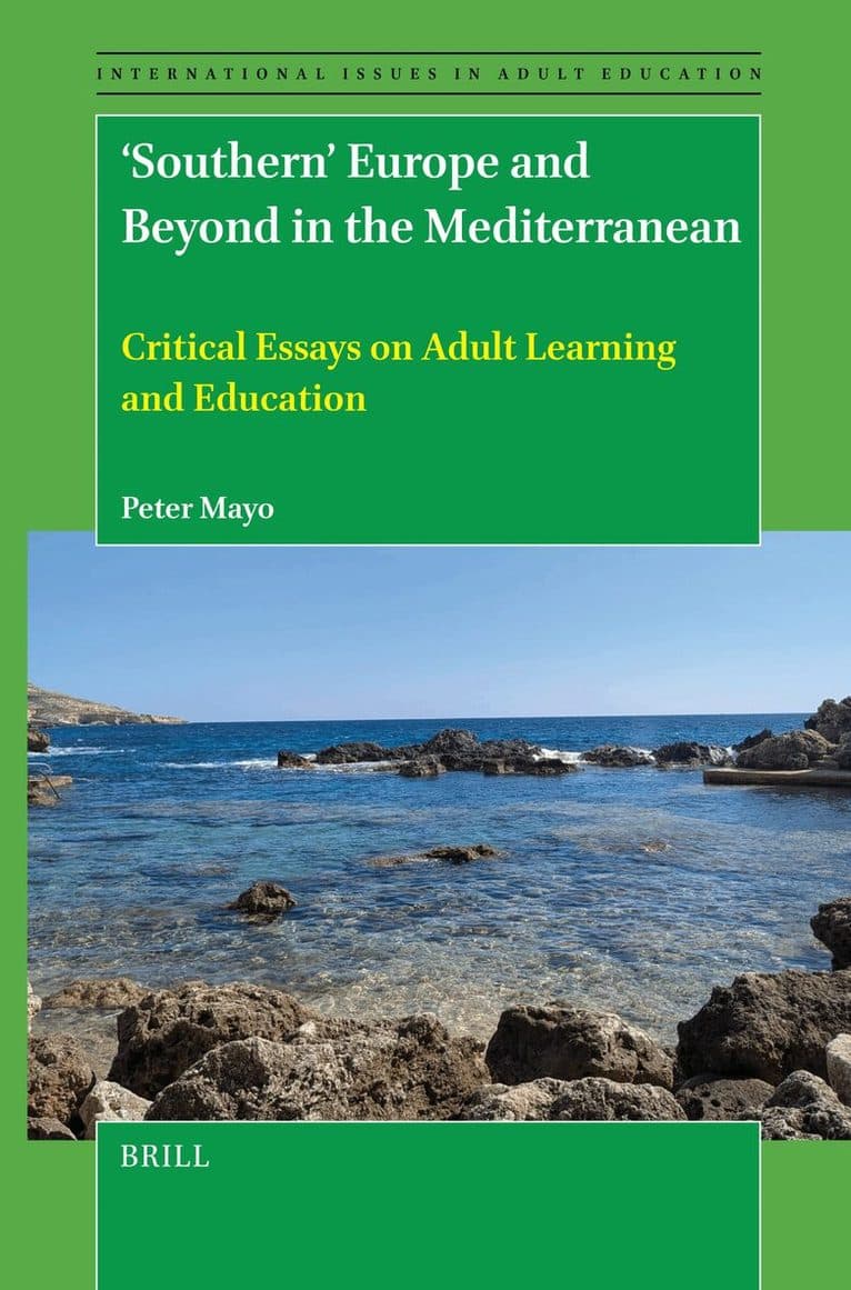 'Southern' Europe and Beyond in the Mediterranean: Critical Essays on Adult Learning and Education