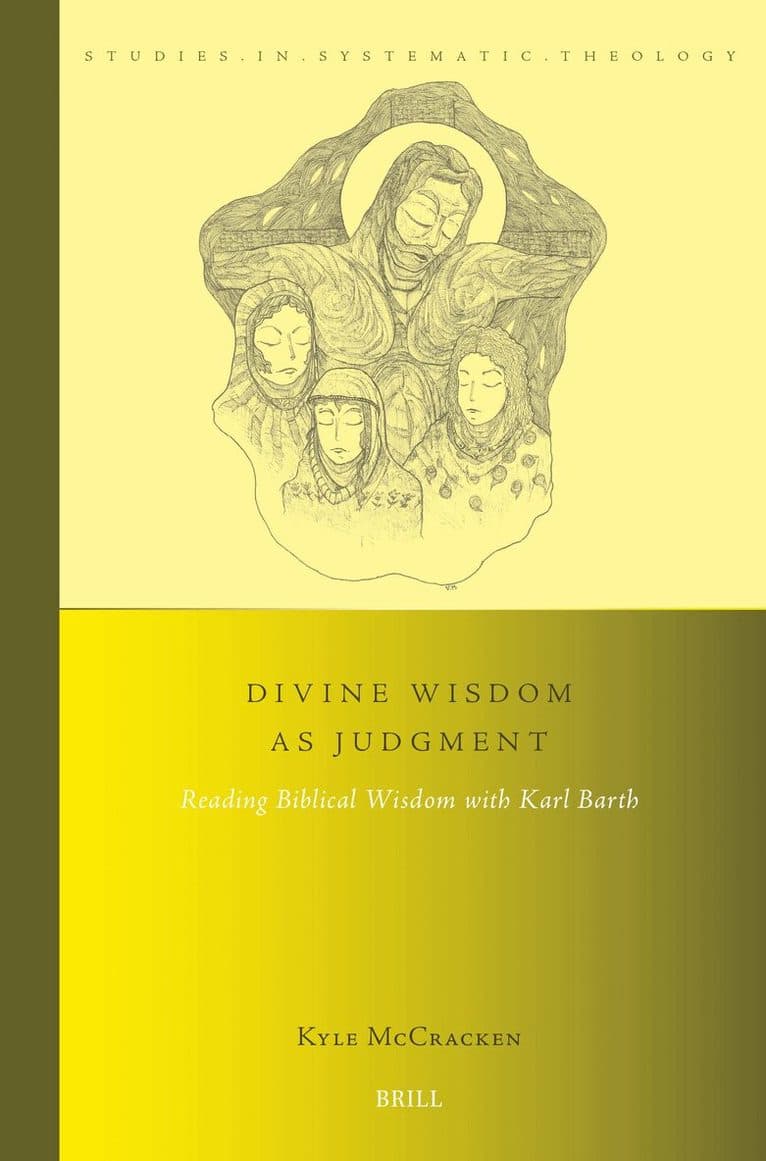 Divine Wisdom as Judgment: Reading Biblical Wisdom with Karl Barth