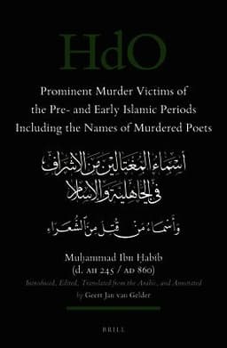 Prominent Murder Victims of the Pre- And Early Islamic Periods Including the Names of Murdered Poets: Introduced, Edited, Translated from the Arabic,