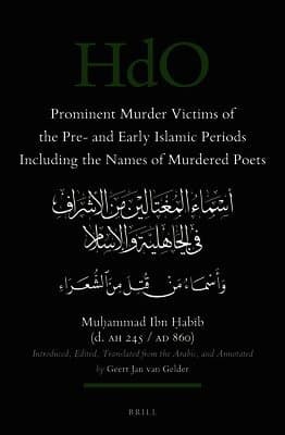 Prominent Murder Victims of the Pre- And Early Islamic Periods Including the Names of Murdered Poets: Introduced, Edited, Translated from the Arabic,