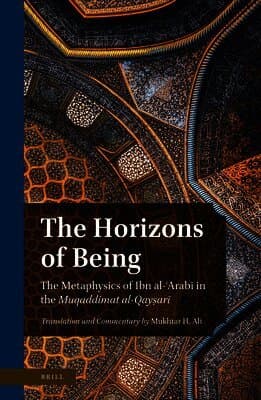 The Horizons of Being: The Metaphysics of Ibn Al-ʿarabī In the Muqaddimat Al-Qayṣarī