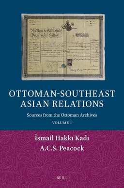 Ottoman-Southeast Asian Relations: Sources from the Ottoman Archives. Volume 1