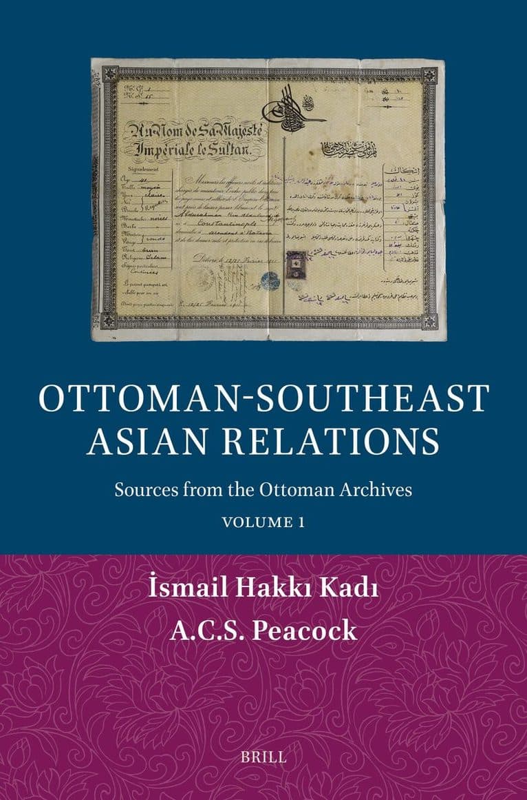 Ottoman-Southeast Asian Relations: Sources from the Ottoman Archives. Volume 1