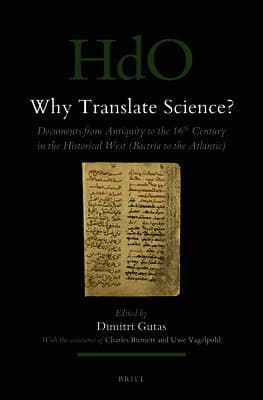Why Translate Science?: Documents from Antiquity to the 16th Century in the Historical West (Bactria to the Atlantic)