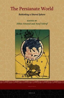 The Persianate World: Rethinking a Shared Sphere