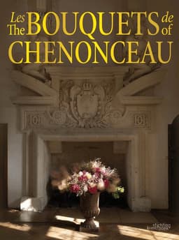 Bouquets of Chenonceau