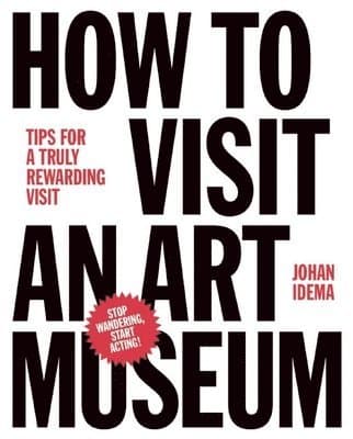 How to Visit an Art Museum: Tips for a Truly Rewarding Visit
