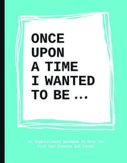 Once Upon a Time I Wanted to Be…