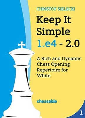 Keep It Simple 1.E4 - Edition 2.0